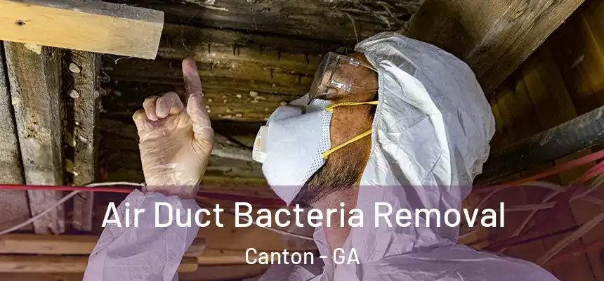 Air Duct Bacteria Removal Canton - GA