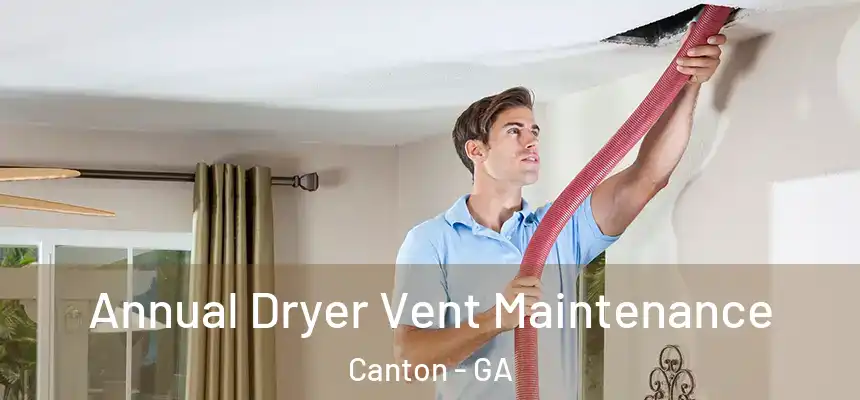 Annual Dryer Vent Maintenance Canton - GA