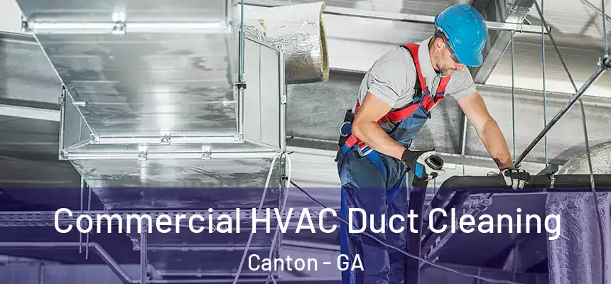 Commercial HVAC Duct Cleaning Canton - GA