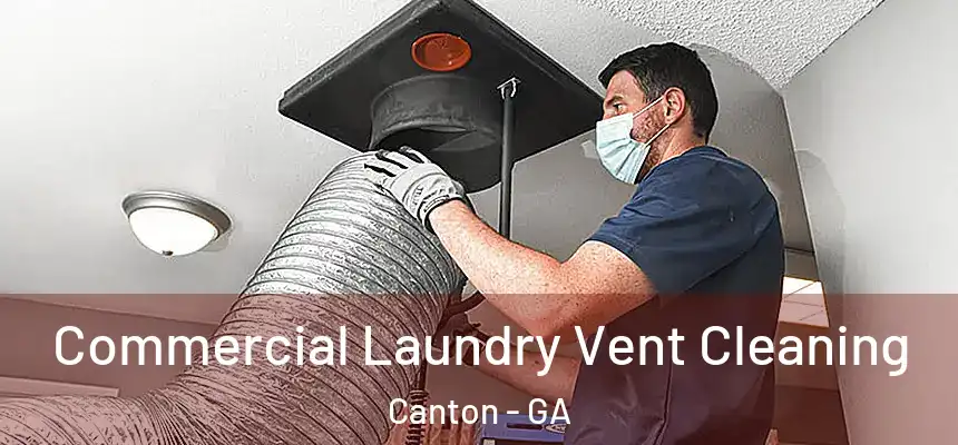  Commercial Laundry Vent Cleaning Canton - GA