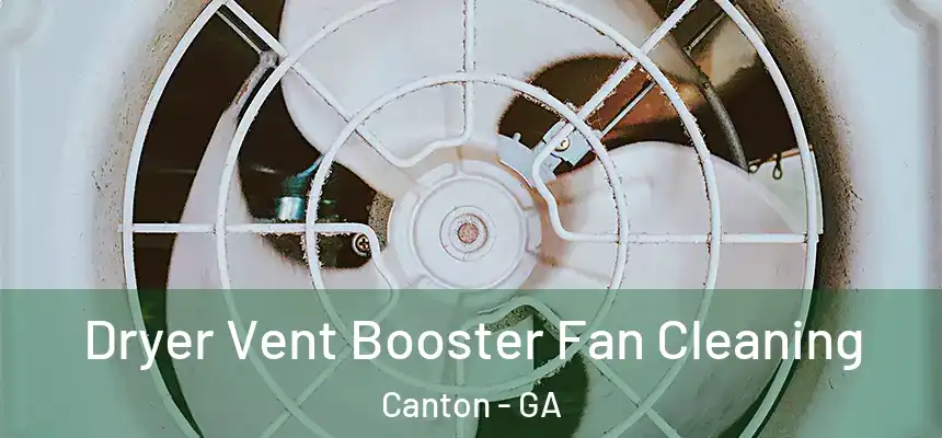 Dryer Vent Booster Fan Cleaning Canton - GA