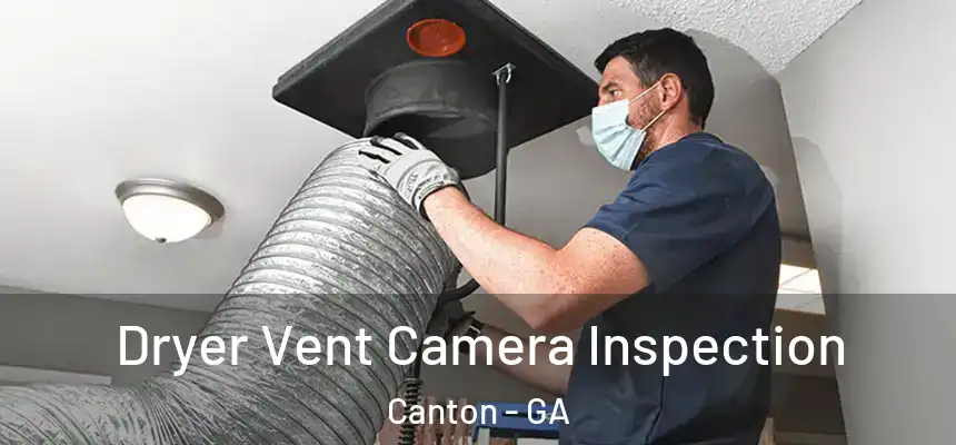  Dryer Vent Camera Inspection Canton - GA