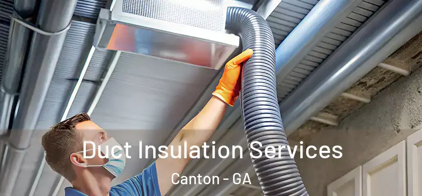  Duct Insulation Services Canton - GA