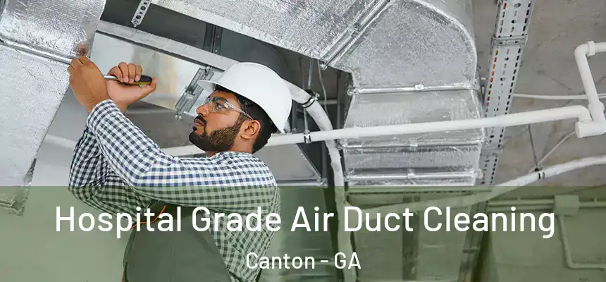  Hospital Grade Air Duct Cleaning Canton - GA