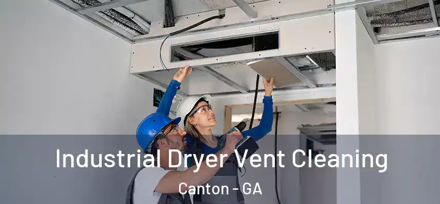 Industrial Dryer Vent Cleaning Canton - GA