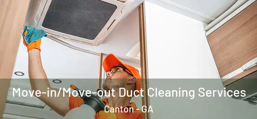  Move-in/Move-out Duct Cleaning Services Canton - GA
