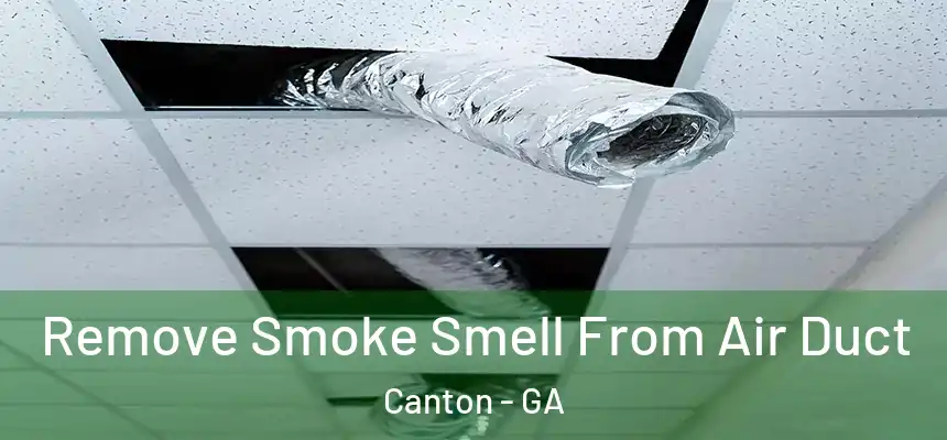 Remove Smoke Smell From Air Duct Canton - GA