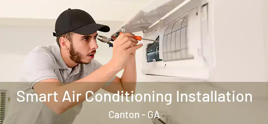 Smart Air Conditioning Installation Canton - GA