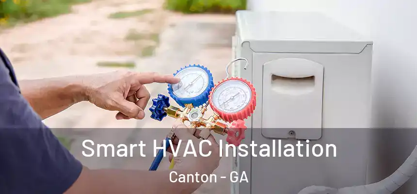  Smart HVAC Installation Canton - GA
